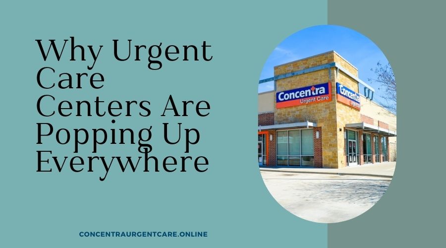 Urgent Care Centers Are Popping Up Everywhere
