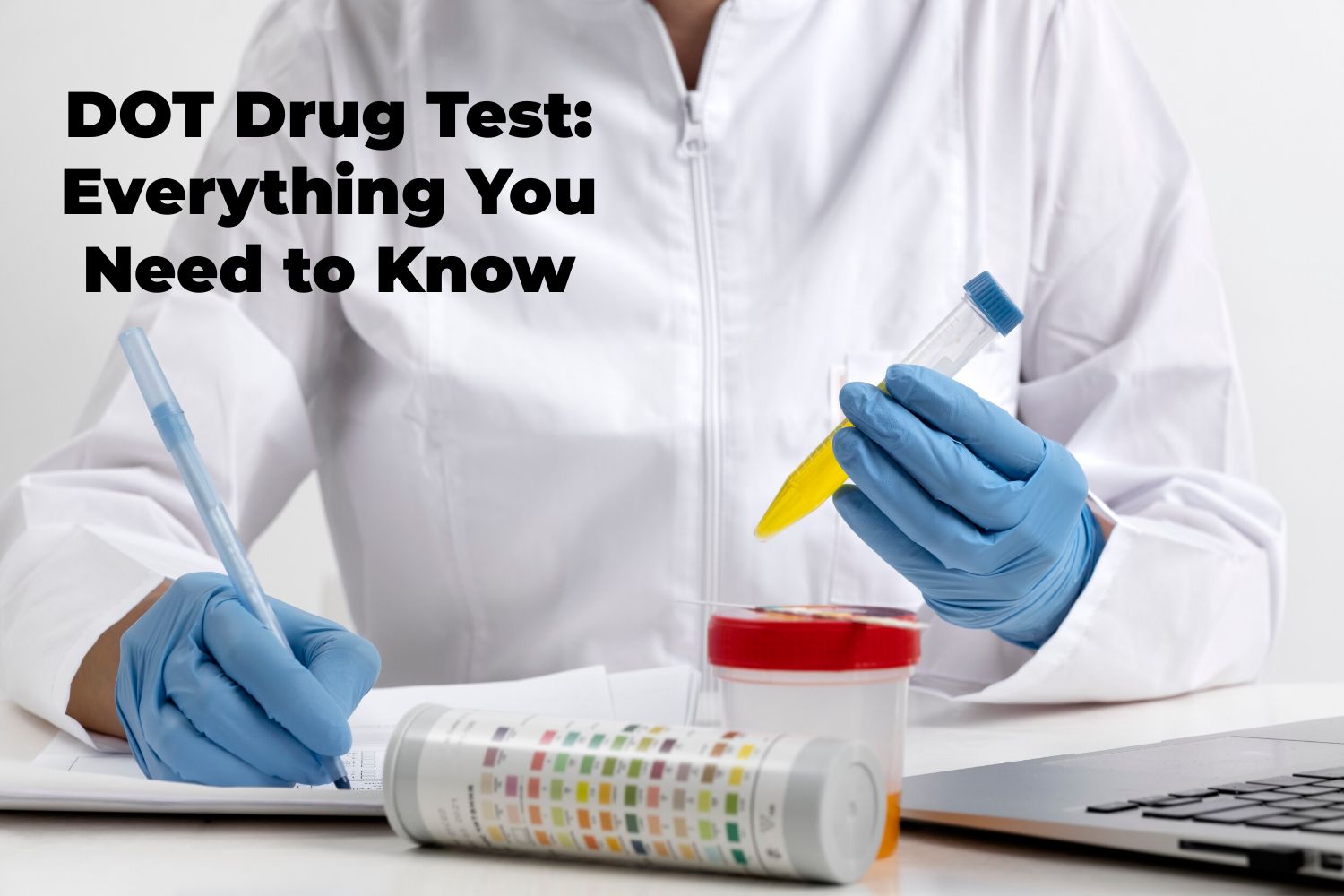 DOT Drug Test: Everything You Need to Know - Concentra Urgent Care