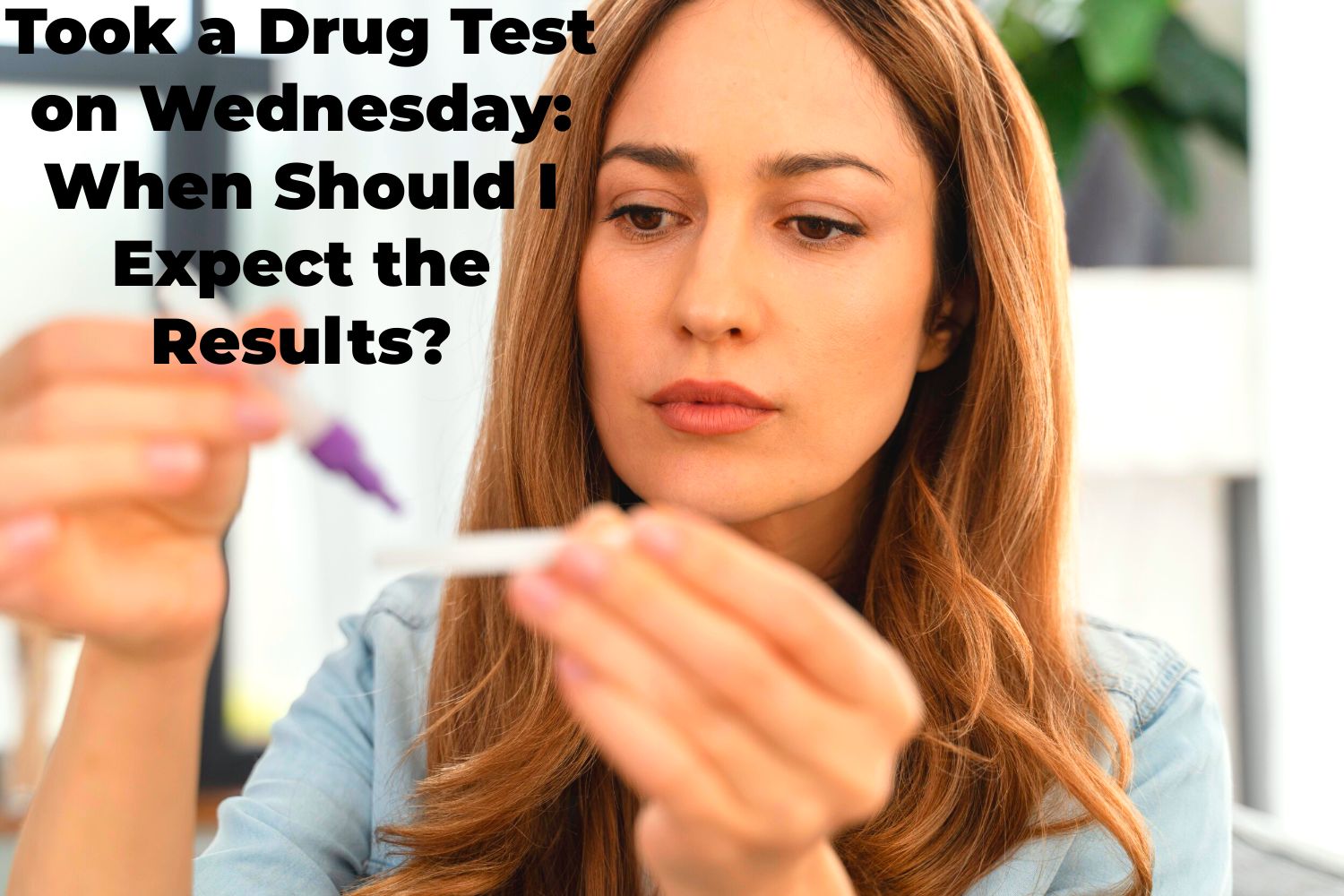 Took a Drug Test on Wednesday