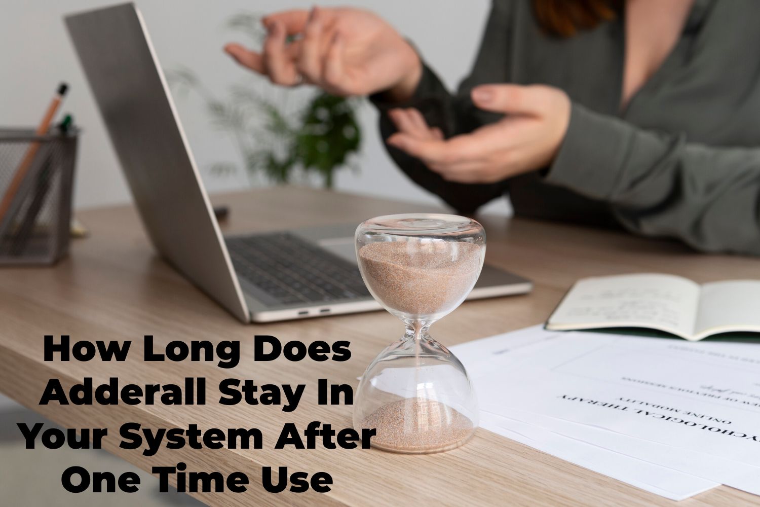 How Long Does Adderall Stay In Your System After One Time Use