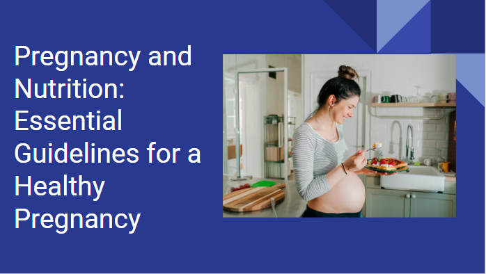 Pregnancy and Nutrition: Essential Guidelines for a Healthy Pregnancy