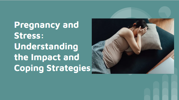 Pregnancy and Stress: Understanding the Impact and Coping Strategies
